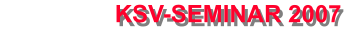 KSV-SEMINAR 2007