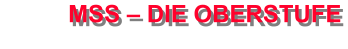 MSS  DIE OBERSTUFE